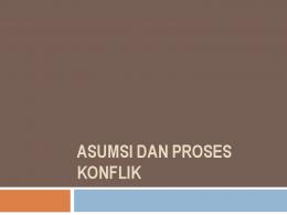 ASUMSI DAN PROSES KONFLIK - kurmakurma