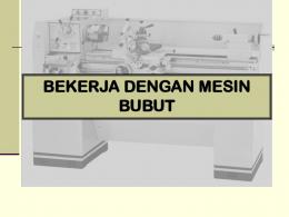 BEKERJA DENGAN MESIN BUBUT - File UPI