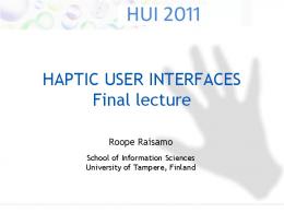 HAPTIC USER INTERFACES Final lecture