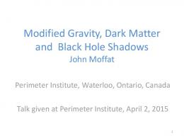 Modified Gravity Black Holes John Moffat