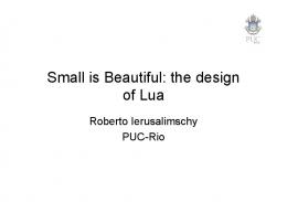 Small is Beautiful: the design of Lua