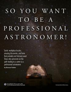 SO YOU WANT TO BE A PROFESSIONAL ASTRONOMER!