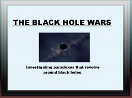 THE BLACK HOLE WARS