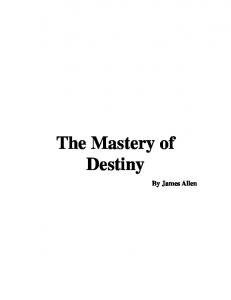 The Mastery of Destiny - By James Allen - (1909)