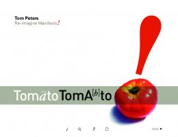 Tomato TomA[h]to! - Tom Peters