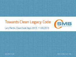 Towards Clean Legacy Code - the Clean Code Days 2014